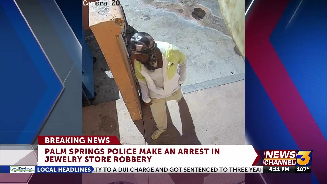 Victorville man arrested in connection with Palm Springs jewelry store ...