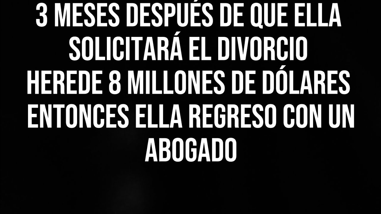 3 MESES DESPUÉS DE QUE SOLICITARÁ EL DIVORCIO HEREDE 8 MILLONES DE DÓLARES ENTOCES ELLA REGRESO
