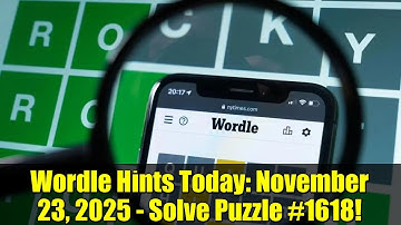 Wordle Hints Today: November 23, 2025 - Solve Puzzle #1618!