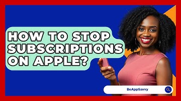 How To Stop Subscriptions On Apple? - Be App Savvy