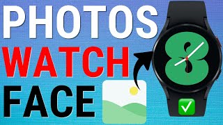 Galaxy Watch: Use Photo As Watch Face