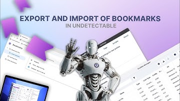 How to Export and Import Bookmarks in Undetectable Browser - A Complete Guide