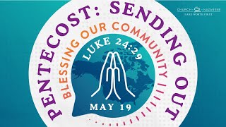 Sunday, May 19, 2024 - 9:30 AM - Pentecost: Sending Out: Luke 24:29