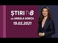 LIVE: Ştiri cu Angela Gonța / 19.02.2021 /