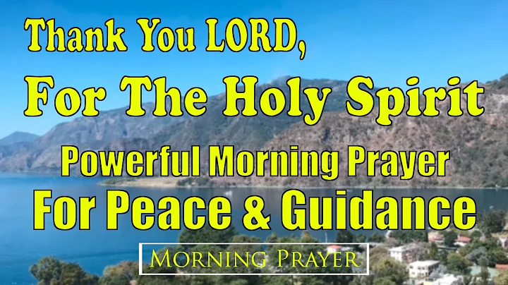Thank You LORD for the Holy Spirit 🙏 | Powerful Morning Prayer for Peace, Guidance & Strength