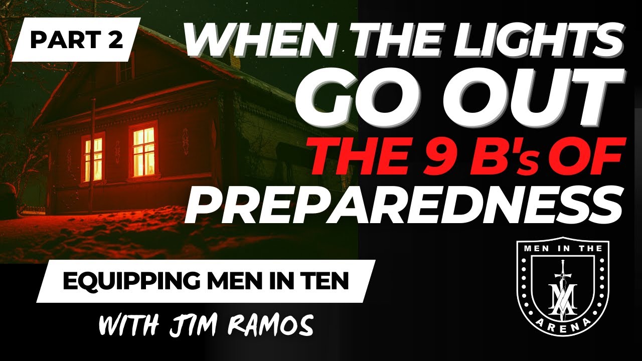 Part 2 | When the Lights Go Out: The 9 B's of Preparedness, 6-9: Christian Prepper #4