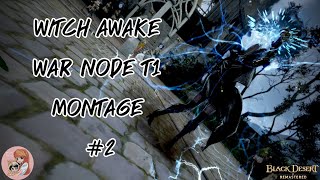 Witch Awake War node T1 Montage #2 : BDO
