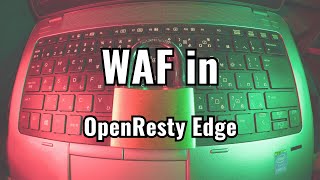 Web Application Firewall (WAF) in OpenResty Edge