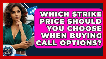 Which Strike Price Should You Choose When Buying Call Options? - Stock and Options Playbook