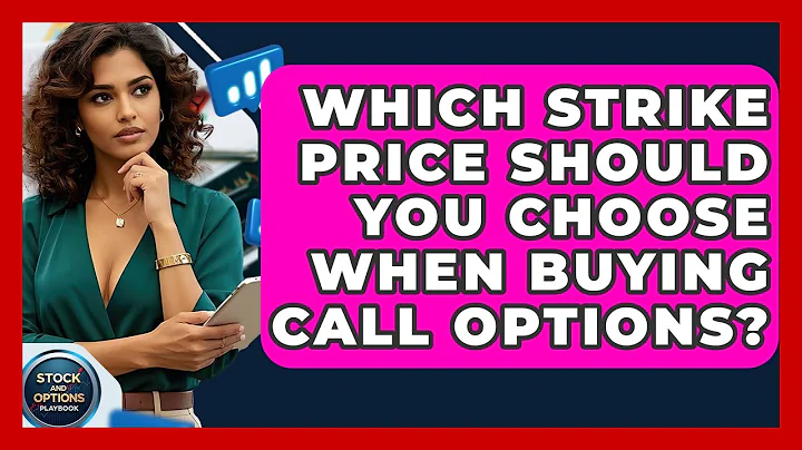 Which Strike Price Should You Choose When Buying Call Options? - Stock and Options Playbook
