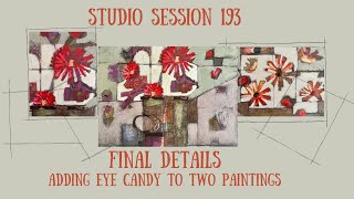 Studio Session 193 / Completing Two Paintings / Final Details