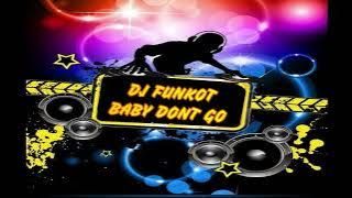 DJ Funkot Baby Dont Go || Mixtape Funkot