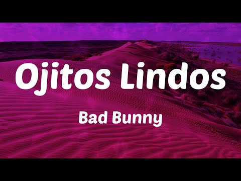 Bad Bunny - Ojitos Lindos (Letras)