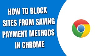 How to block sites from saving Payment Method in Chrome [HowToCodeSchool.com] screenshot 5
