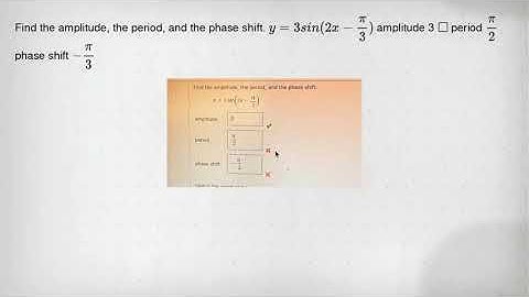 Find the amplitude, the period, and the phase shift. y=3sin(2x-(pi )/(3)) amplitude 3 square period