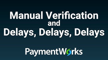 Manual Verification and Delays, Delays, Delays