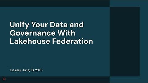 Unify Your Data and Governance With Lakehouse Federation