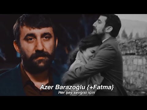 Azer Barazoğlu (+Fatma) - Her şey sevgisi için