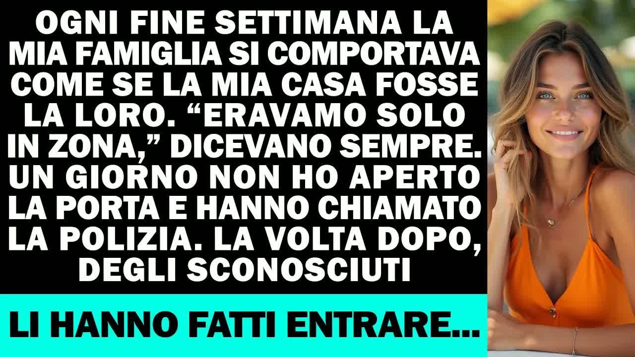 Ogni weekend la mia famiglia usava casa mia. Un giorno non aprii...