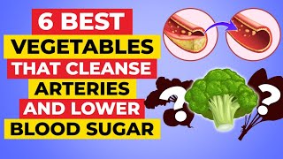 The 6 Best Vegetables That Cleanse Arteries And Lower Blood Sugar