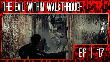 The Evil Within Gameplay Walkthrough - Part 17 (1080p/60fps/No Black Bars) - Featuring Porkins