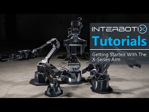 Interbotix Tutorials: X-Series Arms | Getting Started With The X-Series Arm