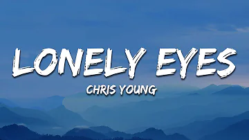 Chris Young - Lonely Eyes (Lyrics)