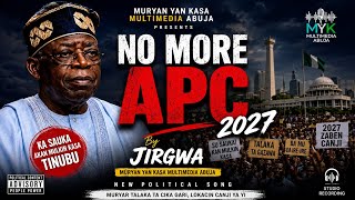 NO MORE APC 2027 – New Political Song | Bashir Jirgwa | Adam Goza | Magijin Baiti | Sani M Sarari