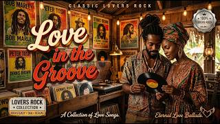 Love in The Groove | Lovers Rock Reggae | Romantic Jamaican Love Song Playlist 2026