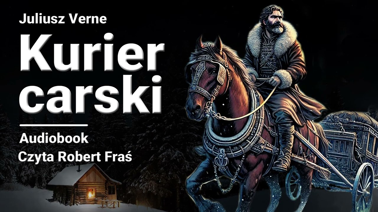 Juliusz Verne – Michał Strogow – Kurier carski | Czyta Robert Fraś | AUDIOBOOK PL | Przygoda