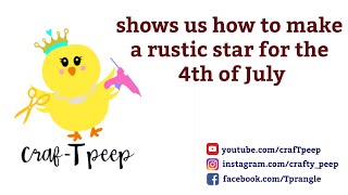 make a rustic star for 4th of July - Fun Friday