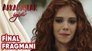 Arkadaşlar İyidir 10Bölüm Fragmanı Final