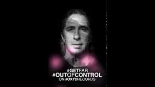 Get Far – Out Of Control (Original Mix)
