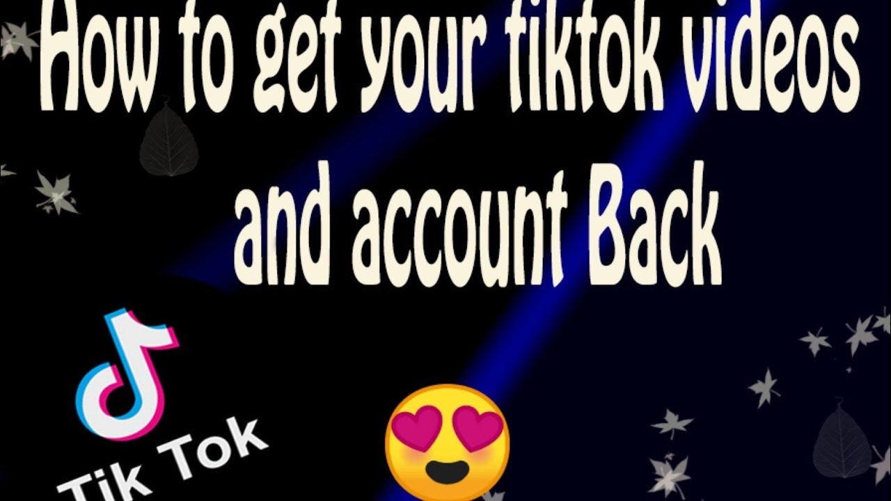 How To Get Your Tiktok Account And Videos Back After Banned By