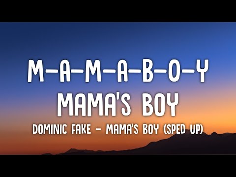 M-A-M-A-B-O-Y, mama's boy, mama's boy | Dominic Fake - Mama's Boy (sped up/Lyrics)