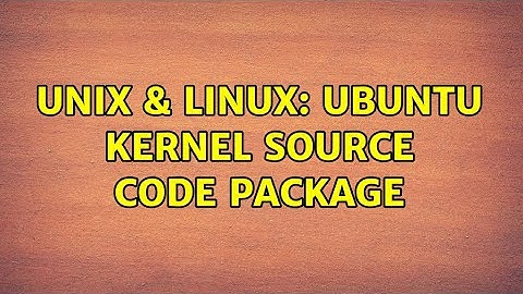 Unix & Linux: Ubuntu kernel source code package (2 Solutions!!)