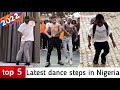 Top 5 latest dance steps in nigeria 2022