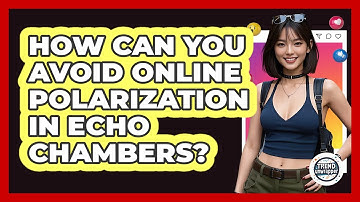 How Can You Avoid Online Polarization In Echo Chambers? - Trend Unwrapper