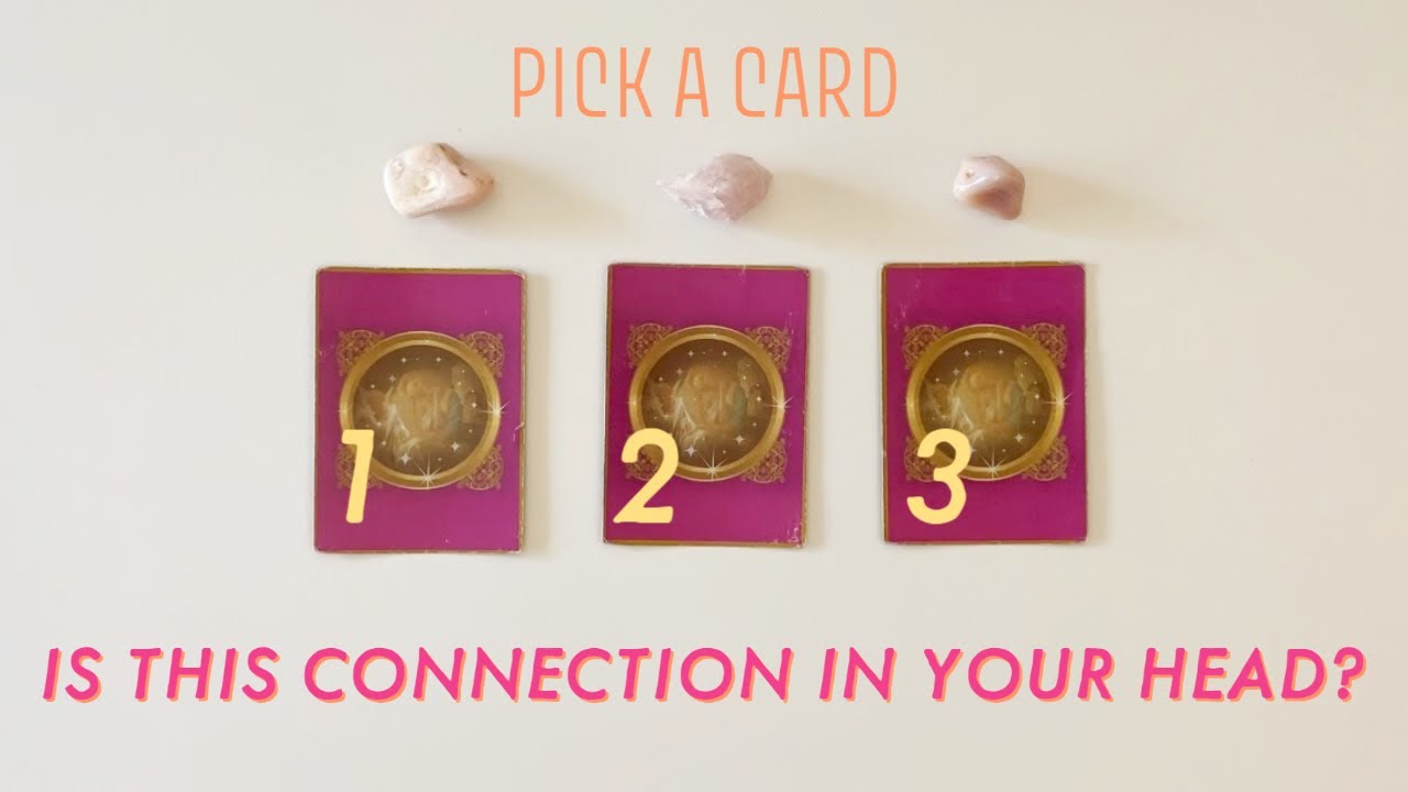 IS THIS CONNECTION ALL IN YOUR HEAD??💀🤡😏PICK A CARD🔮
