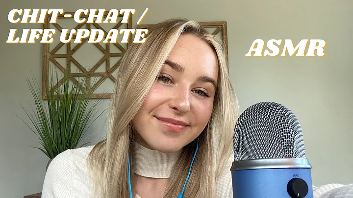 ASMR | CHIT-CHAT / LIFE UPDATE
