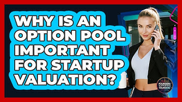 Why Is An Option Pool Important For Startup Valuation? - Founders Supporting Founders