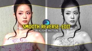 Smooth Reverse edit tutorial |in Alight motion