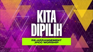 Kita Dipilih [NEW ARRANGEMENT] | JPCC