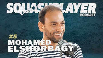 Mohamed ElShorbagy: Mindset, Motivation & the Making of a Squash Champion | Podcast Ep.5