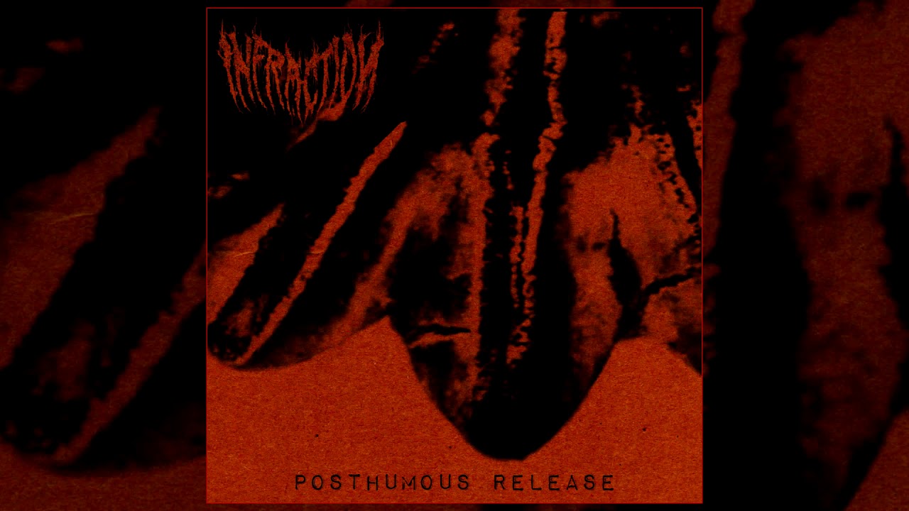 Infraction - Posthumous Release FULL ALBUM (2018 - Grindcore / Death Metal) Infraction - Posthumous Release FULL ALBUM (2018 - Grindcore / Death Metal) #1