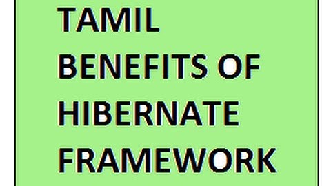 TAMIL HIBERNATE TUTORIAL WHAT ARE BENEFITS OF HIBERNATE FRAMEWORK