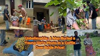 Unbelievable: A Man Buried a Young Girl’s Photo in a Coffin Over Bride Price! Unbelievable: A Man Buried a Young Girl’s Photo in a Coffin Over Bride Price!