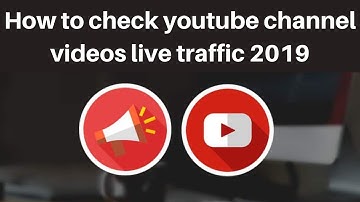 How to check youtube channel videos live traffic 2019