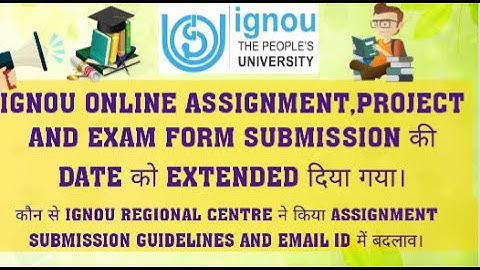 IGNOU ONLINE ASSIGNMENT,PROJECT AND EXAM FORM SUBMISSION HAS LAST DATE EXTENDED