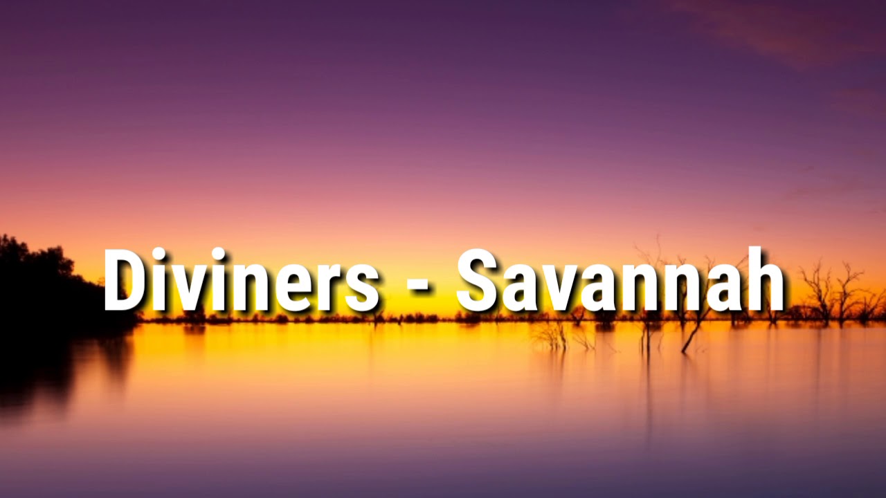 Diviners Music Diviners - Savannah (Lyric Video) - YouTube